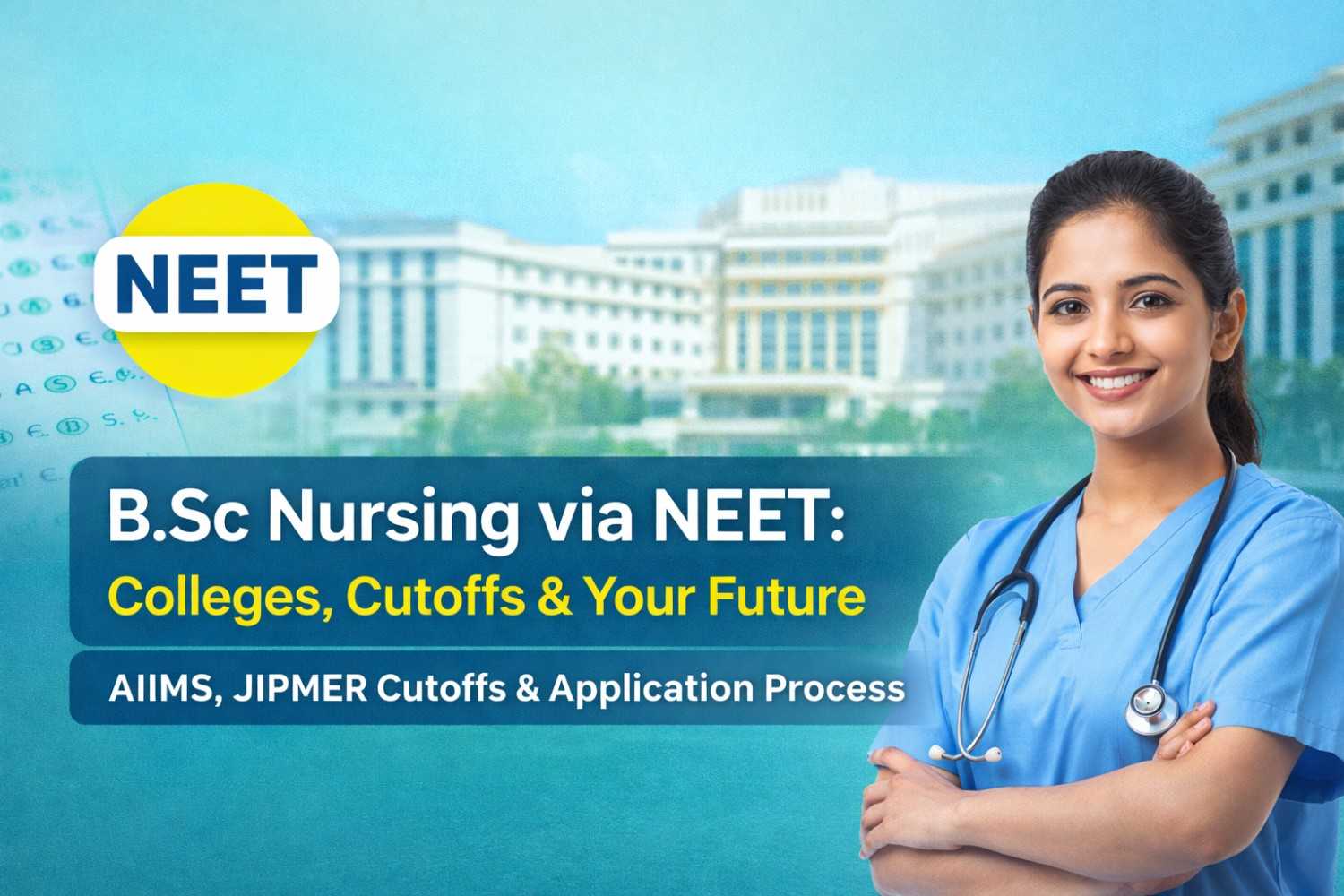 B.Sc Nursing via NEET: Colleges, Cutoffs & Your Future