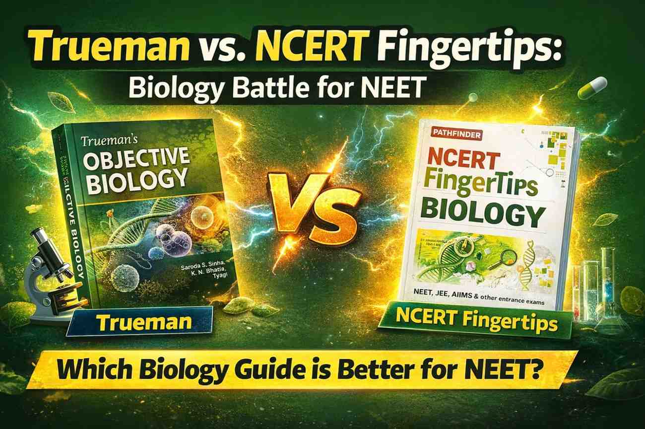 Trueman vs. NCERT Fingertips: Biology Battle for NEET